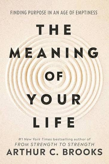 The Meaning of Your Life by Arthur C. Brooks