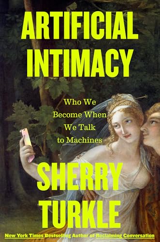 Artificial Intimacy by Sherry Turkle