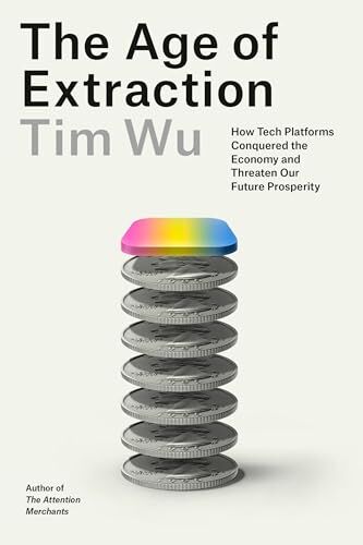 The Age of Extraction by Tim Wu
