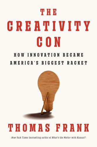 The Creativity Con by Thomas Frank