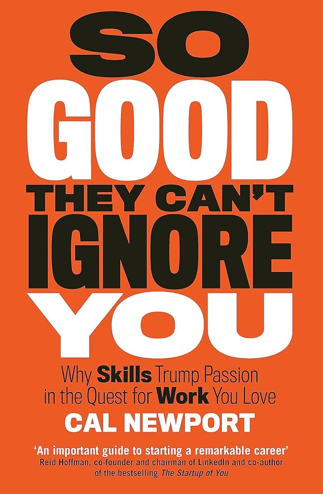 So Good They Can't Ignore You by Cal Newport