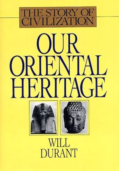 Our Oriental Heritage by Will Durant