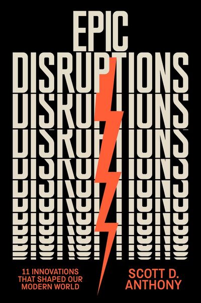 Epic Disruptions by Scott D. Anthony