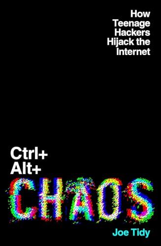 Ctrl+Alt+Chaos by Joe Tidy