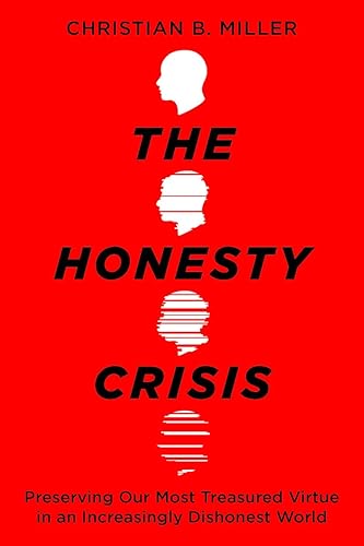 The Honesty Crisis by Christian B. Miller